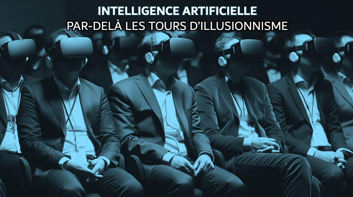 Intelligence artificielle : par-delà les tours d&rsquo;illusionnisme
